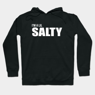 I'm A Little Salty Hoodie